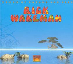 Rick Wakeman : Tales of Future and Past